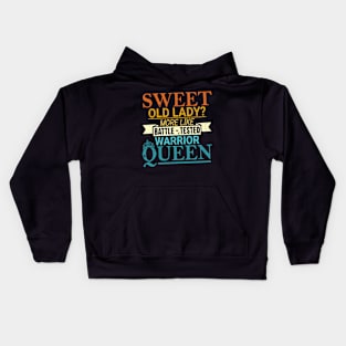 Sweet Old Lady more like Battle-Tested Warrior Queen Kids Hoodie